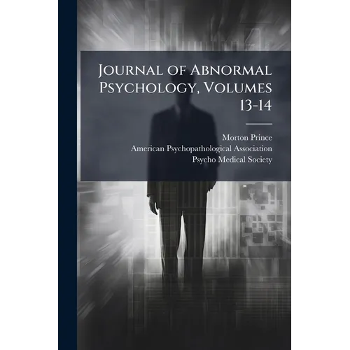Journal of Abnormal Psychology, Volumes 13-14