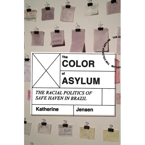 The Color of Asylum: The Racial Politics of Safe Haven in Brazil