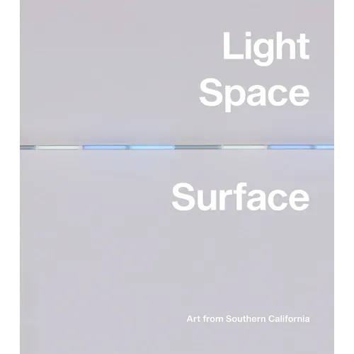 Light, Space, Surface: Art from Southern California