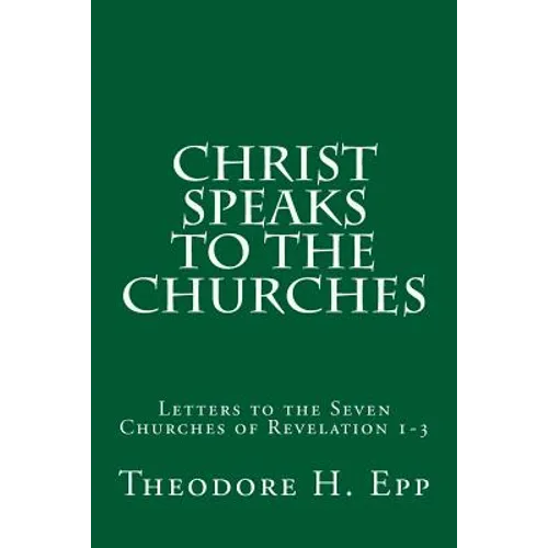 Christ Speaks to the Churches: Letters to the Seven Churches of Revelation 1-3