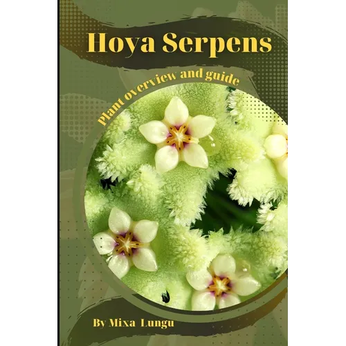 Hoya Serpens: Plant overview and guide