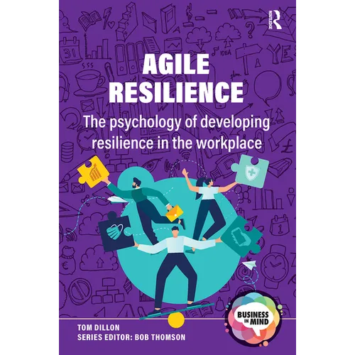 Agile Resilience: The Psychology of Developing Resilience in the Workplace