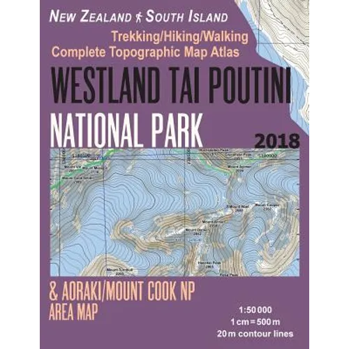 Westland Tai Poutini National Park & Aoraki/Mount Cook NP Area Map Trekking/Hiking/Walking Complete Topographic Map Atlas New Zealand South Island 1: