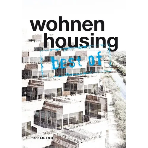 Best of Detail: Wohnen/Housing: Ausgewählte Wohnen-Highlights Aus Detail / Selected Housing Highlights from Detail