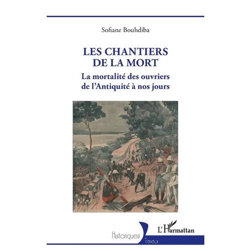 Les chantiers de la mort: La mortalité des ouvriers de l'Antiquité à nos jours