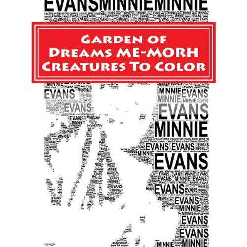 Garden of Dreams ME-MORPH Creatures To Color: An Adult Coloring Book & Tribute to Artist Minnie Evans