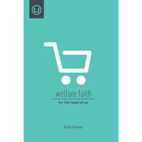 Welfare Faith: For the Least of Us
