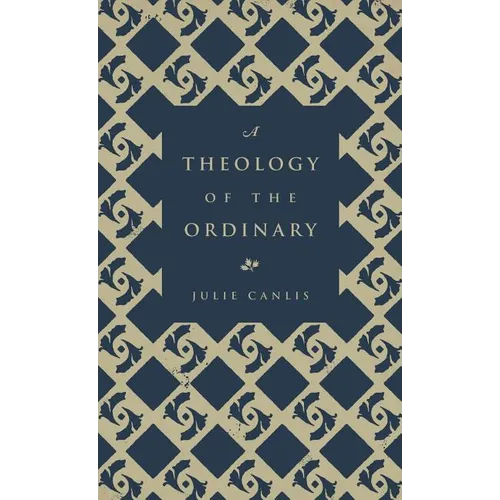 A Theology of the Ordinary