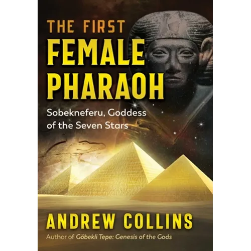 The First Female Pharaoh: Sobekneferu, Goddess of the Seven Stars