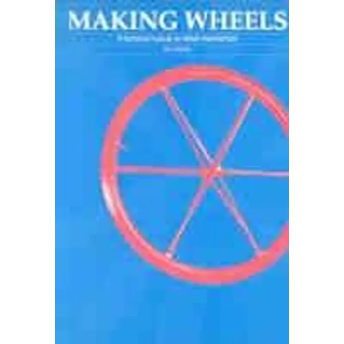 Making Wheels: A Technical Manual on Wheel Manufacture