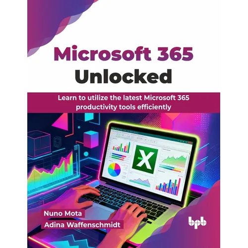 Microsoft 365 Unlocked: Learn to utilize the latest Microsoft 365 productivity tools efficiently (English Edition)