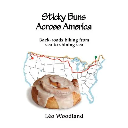 Sticky Buns Across America: Back-Roads Biking from Sea to Shining Sea