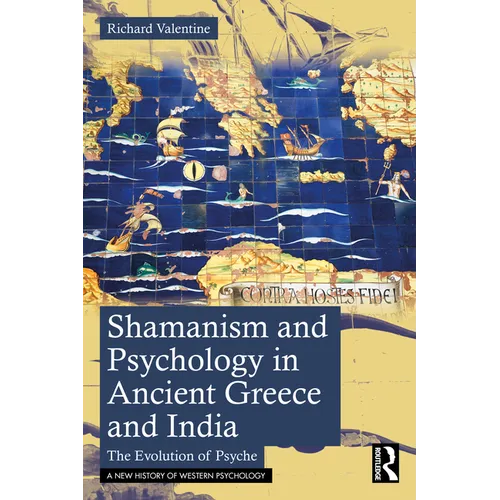 Shamanism and Psychology in Ancient Greece and India: The Evolution of Psyche