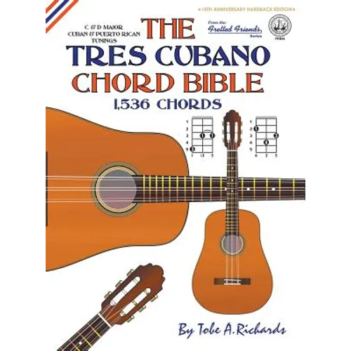 The Tres Cubano Chord Bible: Cuban and Puerto Rican Tunings 1,536 Chords