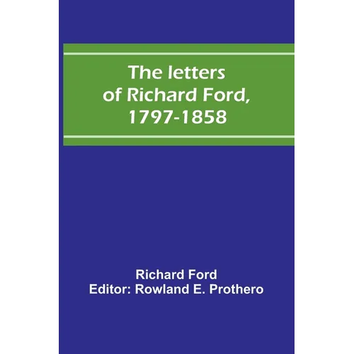 The letters of Richard Ford, 1797-1858