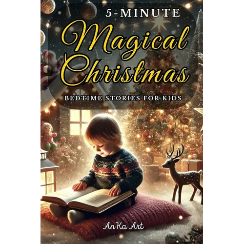 5-Minute Christmas Bedtime Stories for Kids: Perfect Holiday Stories for Family Reading, Bringing Joy and Love to Bedtime for Boys and Girls 3-8 years