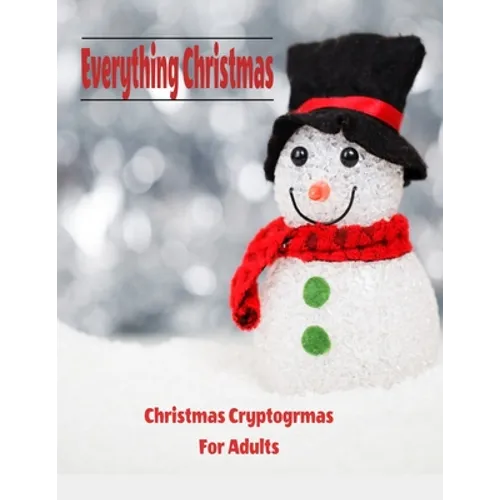 Everything Christmas: Christmas Cryptograms For Adults