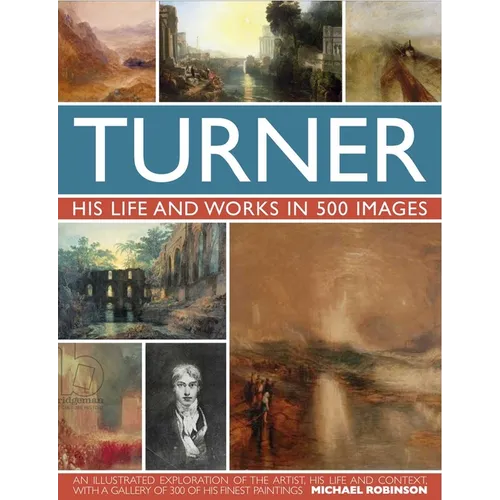 Turner: His Life and Works in 500 Images