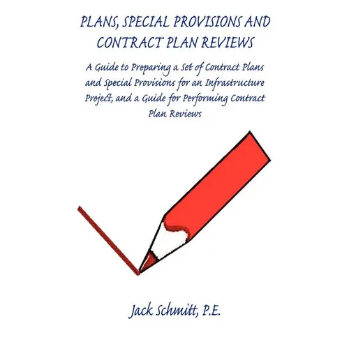 Plans, Special Provisions and Contract Plan Reviews - A Guide for Plan Preparation, Writing Special Provisions and Performing Plan Reviews