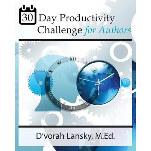 30-Day Productivity Challenge for Authors: Become More Productive in 5 Minutes a Day