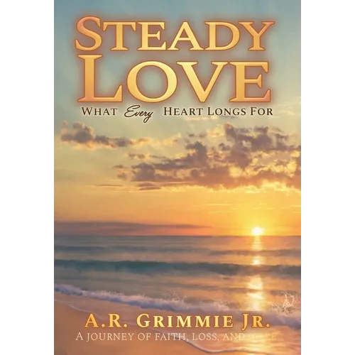 Steady Love: What Every Heart Longs For