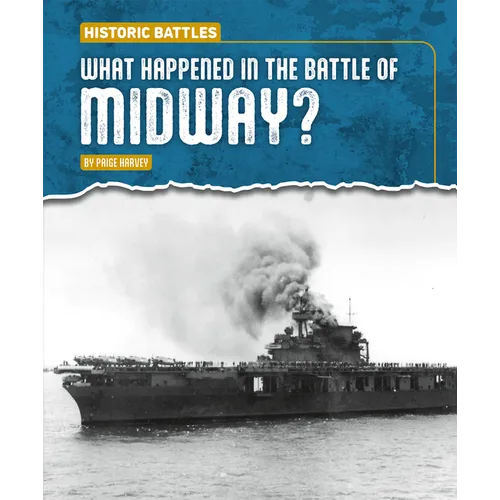 What Happened in the Battle of Midway?