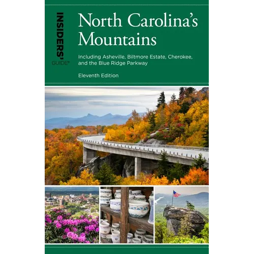 Insiders' Guide(r) to North Carolina's Mountains: Including Asheville, Biltmore Estate, Cherokee, and the Blue Ridge Parkway