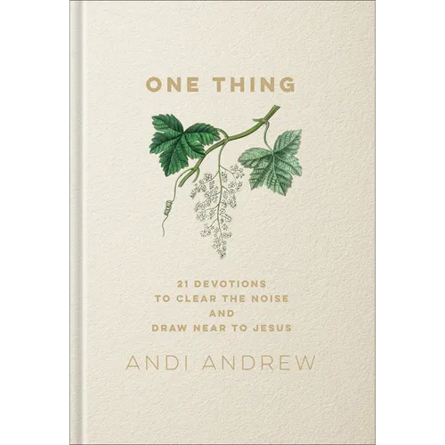 One Thing: 21 Devotions to Clear the Noise and Draw Near to Jesus