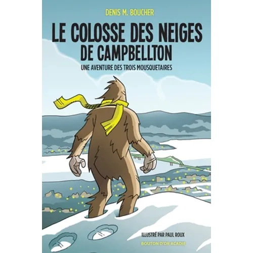 Le colosse des neiges de Campbellton: Une aventure des Trois Mousquetaires