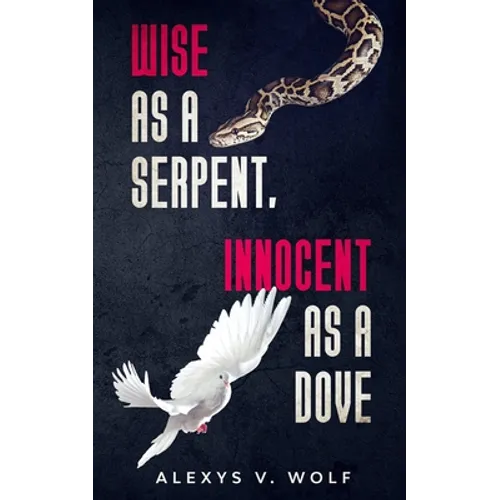 Wise as a Serpent, Innocent as a Dove