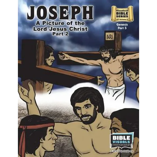 Joseph Part 2, A Picture of the Lord Jesus: Old Testament Volume 5: Genesis Part 5