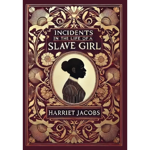Incidents in the Life of a Slave Girl (Collector's Edition) (Laminated Hardback with Jacket)