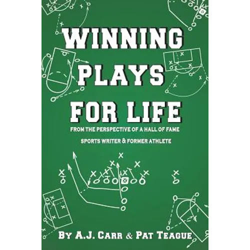 Winning Plays For Life: From the perspective of a Hall of Fame sportswriter & former athlete