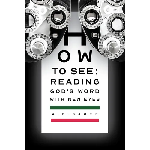 How to See: Reading God's Word with New Eyes