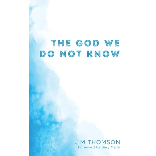 The God We Do Not Know