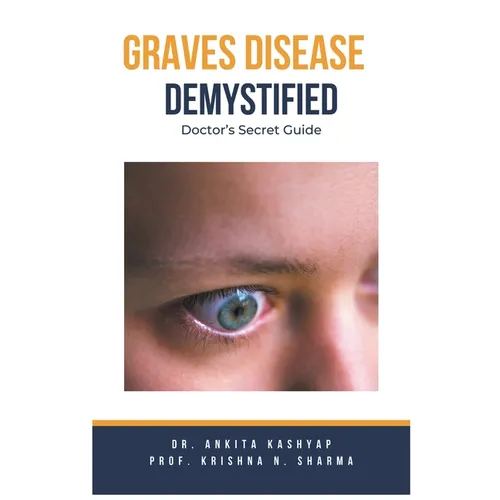 Graves Disease Demystified Doctors Secret Guide
