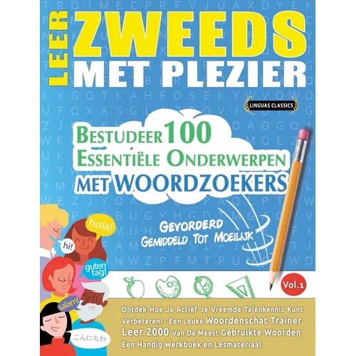 Leer Zweeds Met Plezier - Gevorderd: Gemiddeld Tot Moeilijk - Bestudeer 100 Essentiële Onderwerpen Met Woordzoekers - Vol.1