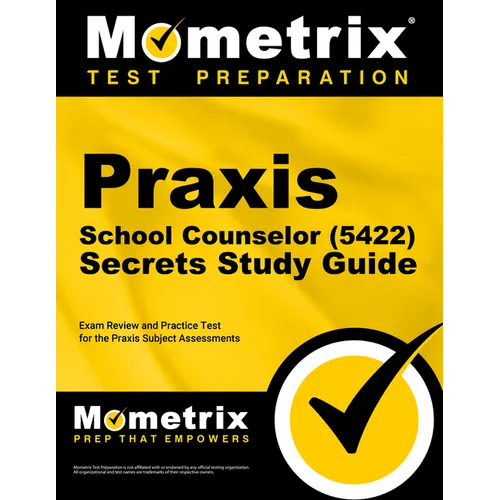 Praxis School Counselor (5422) Secrets Study Guide: Exam Review and Practice Test for the Praxis Subject Assessments