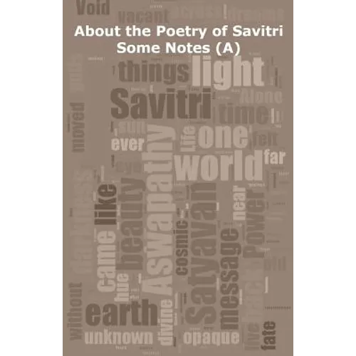 About the Poetry of Savitri: Some Notes (A)