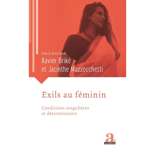 Exils au féminin: Conditions singulieres et détermination
