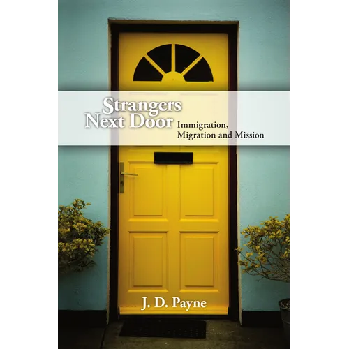 Strangers Next Door: Immigration, Migration and Mission