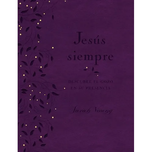 Jesús Siempre - Edición de Lujo: Descubre El Gozo En Su Presencia