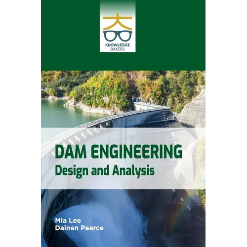 Dam Engineering: Design and Analysis