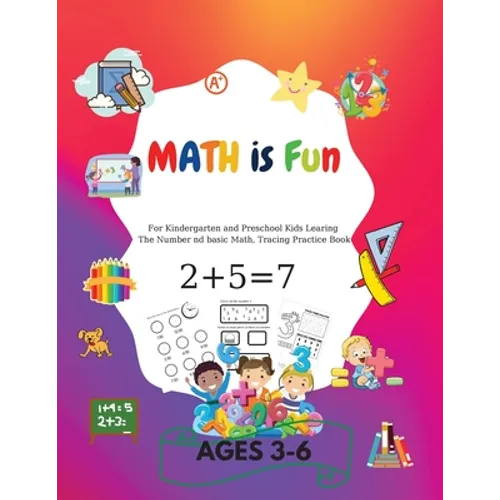 MATH is Fun: For kindergarteners and preschoolers learning Number and basic math, tracing practice book Ages 3-6