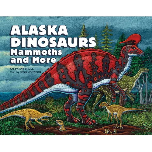 Alaska Dinosaurs, Mammoths, and More