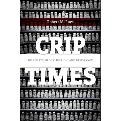 Crip Times: Disability, Globalization, and Resistance