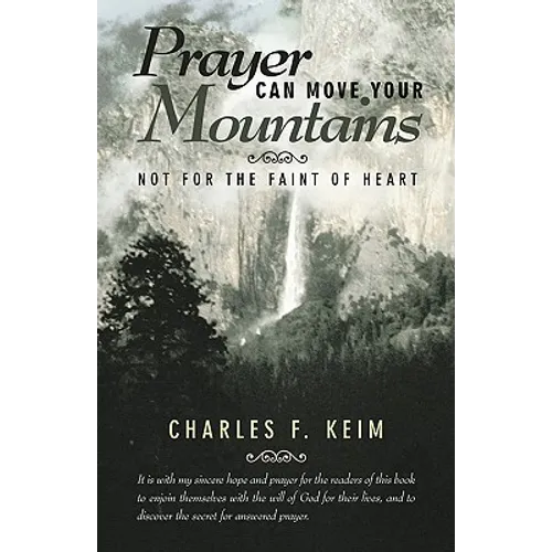 Prayer Can Move Your Mountains: Not for the Faint of Heart