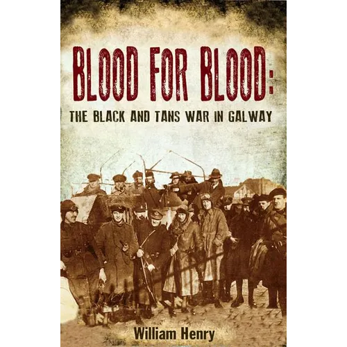 Blood for Blood: The Black and Tan War in Galway