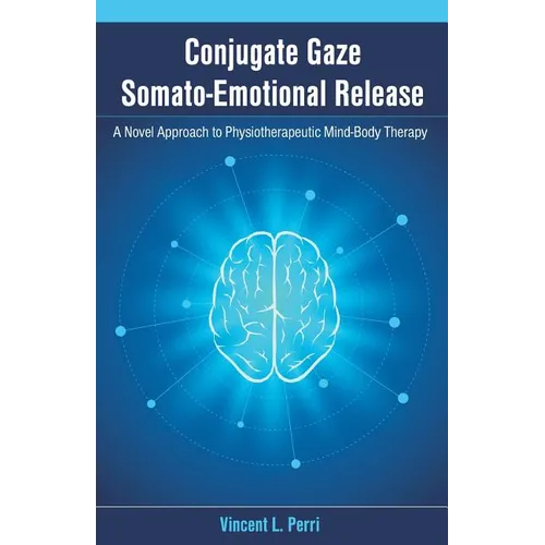Conjugate Gaze Somato-Emotional Release a Novel Approach to Physiotherapeutic Mind-Body Therapy