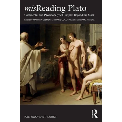 Misreading Plato: Continental and Psychoanalytic Glimpses Beyond the Mask